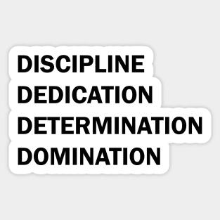 Discipline Dedication Determination Domination Sticker